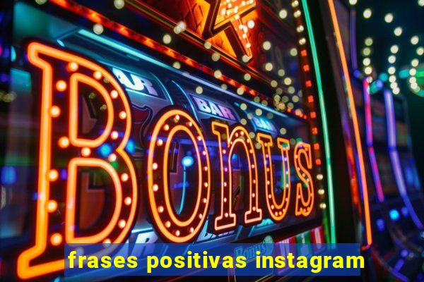 frases positivas instagram